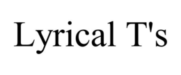LYRICAL T'S trademark