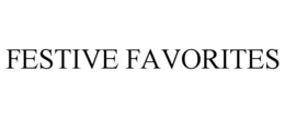 FESTIVE FAVORITES trademark
