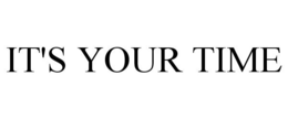 IT'S YOUR TIME trademark