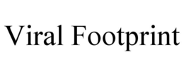 VIRAL FOOTPRINT trademark