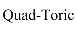 QUAD-TORIC trademark