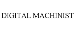 DIGITAL MACHINIST trademark