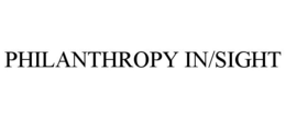 PHILANTHROPY IN/SIGHT trademark
