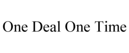 ONE DEAL ONE TIME trademark