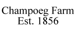 CHAMPOEG FARM EST. 1856 trademark