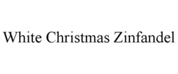 WHITE CHRISTMAS ZINFANDEL trademark