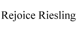 REJOICE RIESLING trademark