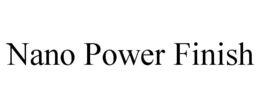 NANO POWER FINISH trademark