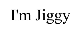 I'M JIGGY trademark