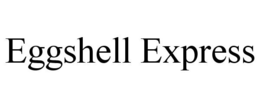 EGGSHELL EXPRESS trademark