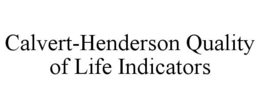CALVERT-HENDERSON QUALITY OF LIFE INDICATORS trademark