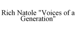 RICH NATOLE "VOICES OF A GENERATION" trademark