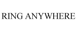 RING ANYWHERE trademark