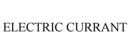 ELECTRIC CURRANT trademark