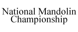 NATIONAL MANDOLIN CHAMPIONSHIP trademark