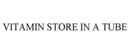 VITAMIN STORE IN A TUBE trademark
