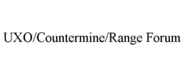 UXO/COUNTERMINE/RANGE FORUM trademark