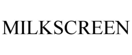 MILKSCREEN trademark