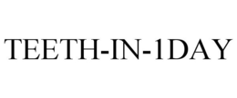 TEETH-IN-1DAY trademark