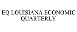 EQ LOUISIANA ECONOMIC QUARTERLY trademark