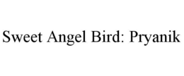 SWEET ANGEL BIRD: PRYANIK trademark