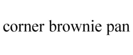 CORNER BROWNIE PAN trademark