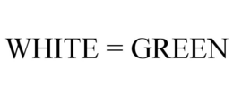 WHITE = GREEN trademark