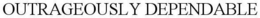 OUTRAGEOUSLY DEPENDABLE trademark