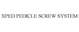 XPED PEDICLE SCREW SYSTEM trademark