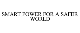 SMART POWER FOR A SAFER WORLD trademark