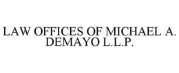 LAW OFFICES OF MICHAEL A. DEMAYO L.L.P. trademark