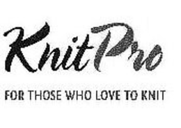 KNITPRO FOR THOSE WHO LOVE TO KNIT trademark