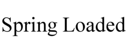 SPRING LOADED trademark