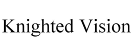 KNIGHTED VISION trademark