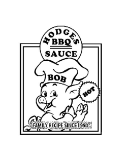HODGES BBQ SAUCE BOB HOT FAMILY RECIPE SINCE 1950 trademark