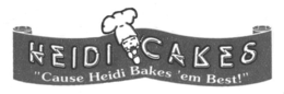 HEIDI CAKES "'CAUSE HEIDI BAKES 'EM BEST!" trademark