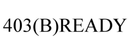 403(B)READY trademark