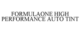 FORMULAONE HIGH PERFORMANCE AUTO TINT trademark
