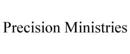 PRECISION MINISTRIES trademark