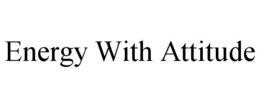 ENERGY WITH ATTITUDE trademark