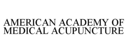 AMERICAN ACADEMY OF MEDICAL ACUPUNCTURE trademark