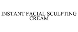 INSTANT FACIAL SCULPTING CREAM trademark