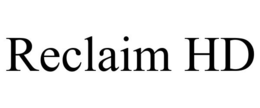 RECLAIM HD trademark