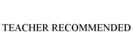 TEACHER RECOMMENDED trademark