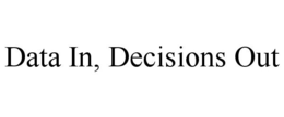 DATA IN, DECISIONS OUT trademark