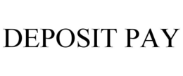 DEPOSIT PAY trademark