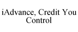 IADVANCE, CREDIT YOU CONTROL trademark