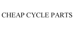 CHEAP CYCLE PARTS trademark