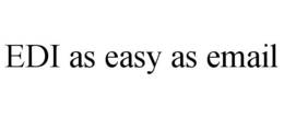 EDI AS EASY AS EMAIL trademark