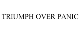 TRIUMPH OVER PANIC trademark